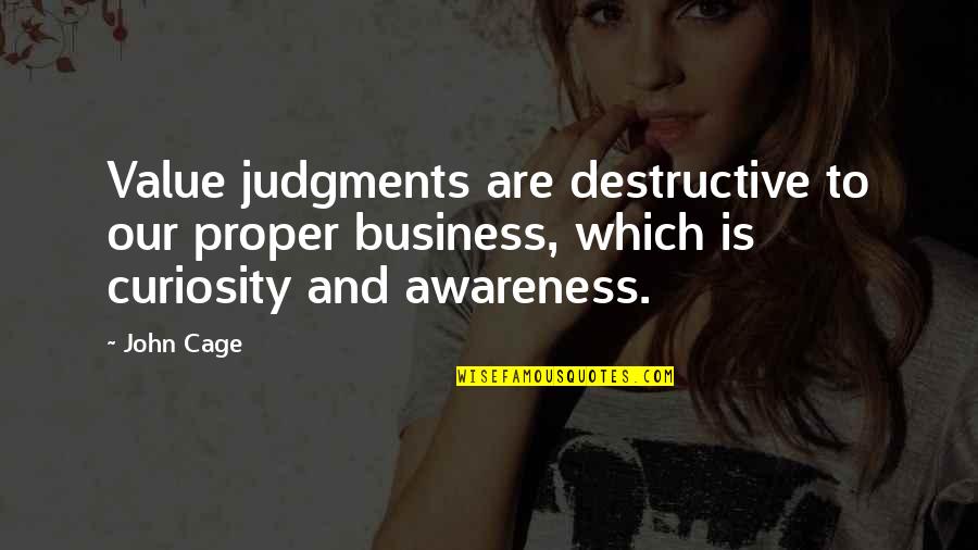 Contours Walking Quotes By John Cage: Value judgments are destructive to our proper business, Contours Walking Quotes By John Cage: Value judgments are destructive to our proper business,
