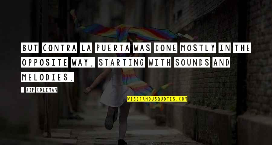 Contra Quotes By Jim Coleman: But Contra la Puerta was done mostly in Contra Quotes By Jim Coleman: But Contra la Puerta was done mostly in