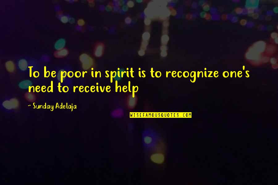 Contraataque Futsal Quotes By Sunday Adelaja: To be poor in spirit is to recognize