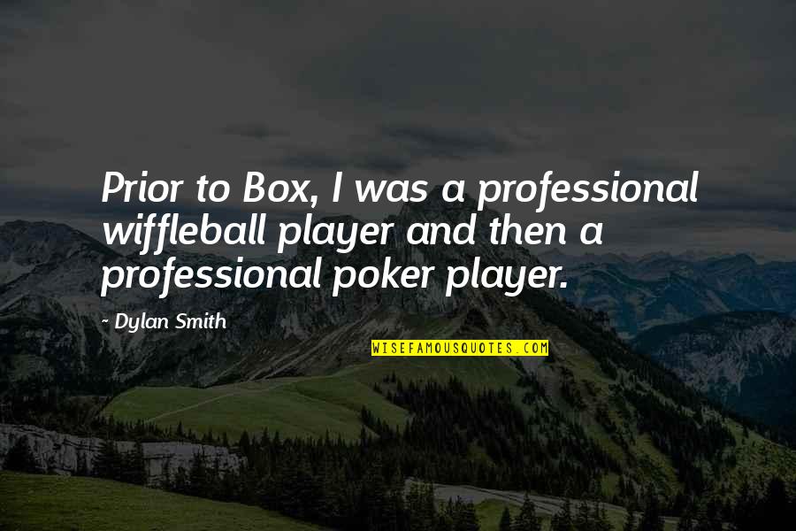 Contracciones Ingles Quotes By Dylan Smith: Prior to Box, I was a professional wiffleball