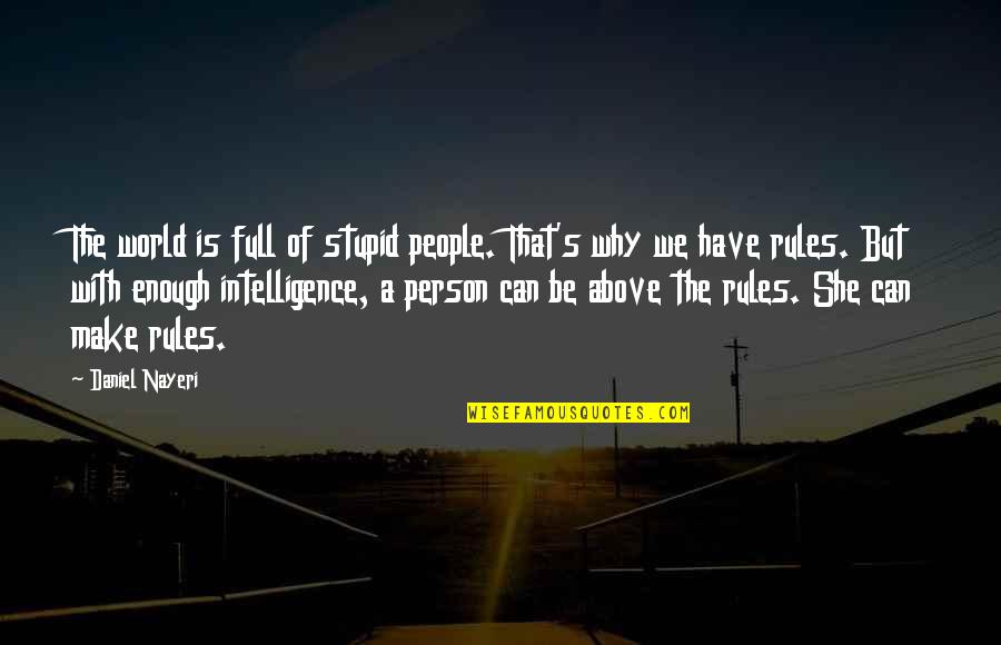 Contracorriente Hn Quotes By Daniel Nayeri: The world is full of stupid people. That's Contracorriente Hn Quotes By Daniel Nayeri: The world is full of stupid people. That's