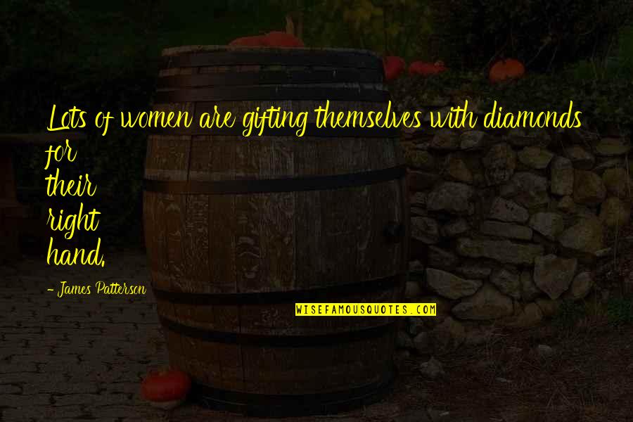 Contracorriente Hn Quotes By James Patterson: Lots of women are gifting themselves with diamonds Contracorriente Hn Quotes By James Patterson: Lots of women are gifting themselves with diamonds