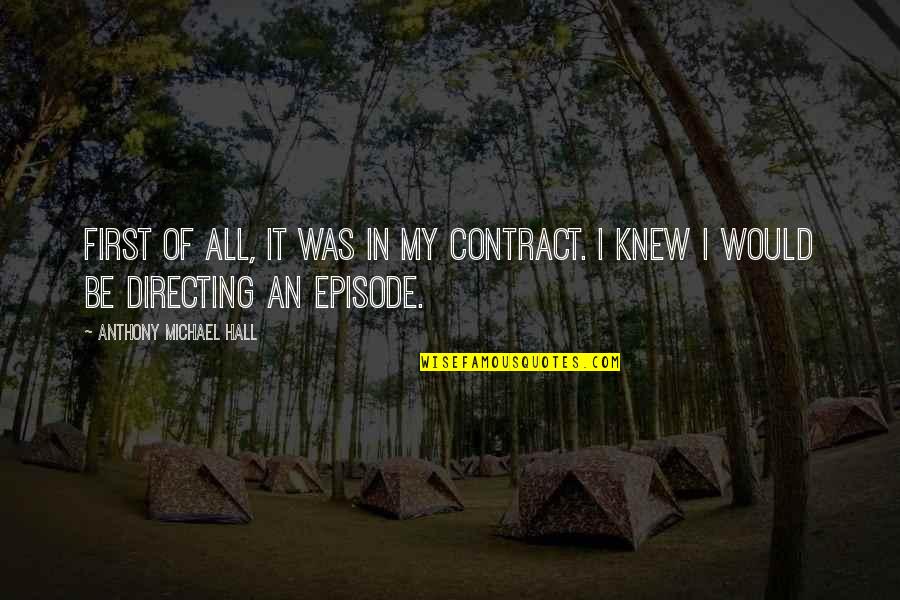 Contract Quotes By Anthony Michael Hall: First of all, it was in my contract.