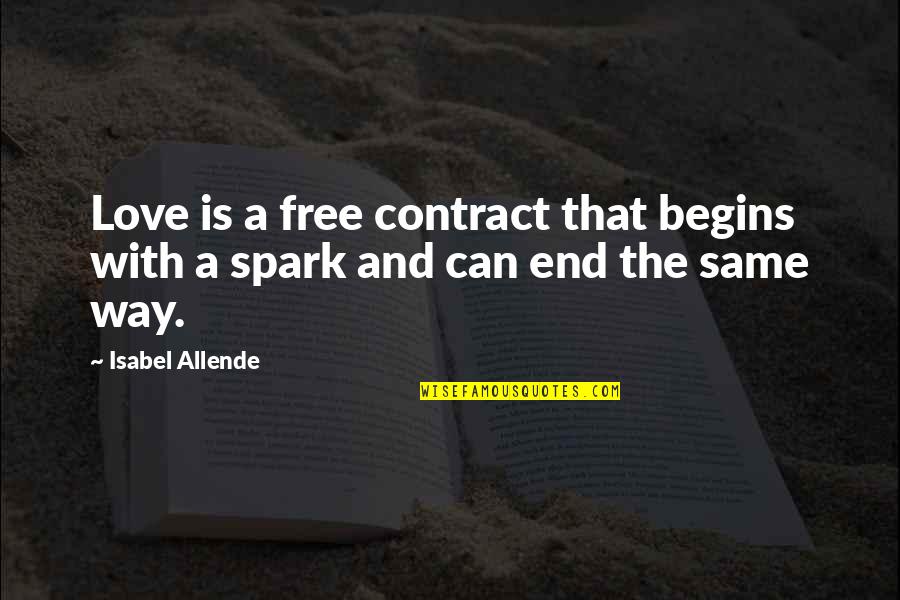 Contract Quotes By Isabel Allende: Love is a free contract that begins with
