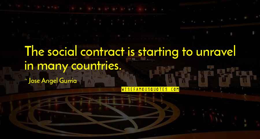 Contract Quotes By Jose Angel Gurria: The social contract is starting to unravel in