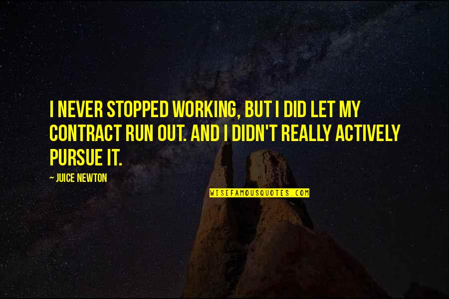 Contract Quotes By Juice Newton: I never stopped working, but I did let