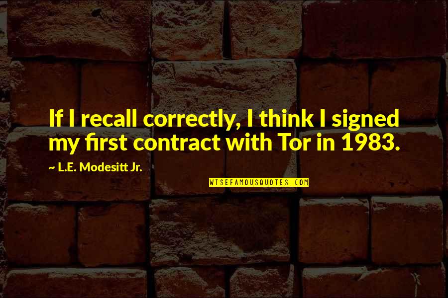 Contract Quotes By L.E. Modesitt Jr.: If I recall correctly, I think I signed