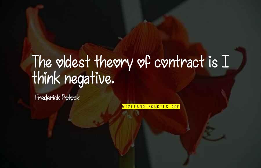 Contract Theory Quotes By Frederick Pollock: The oldest theory of contract is I think