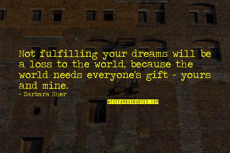 Contract Therapy Quotes By Barbara Sher: Not fulfilling your dreams will be a loss