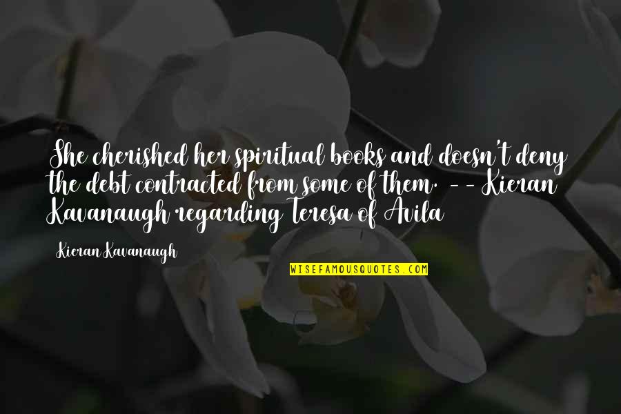 Contracted Quotes By Kieran Kavanaugh: She cherished her spiritual books and doesn't deny Contracted Quotes By Kieran Kavanaugh: She cherished her spiritual books and doesn't deny