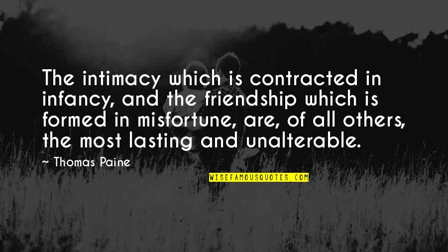 Contracted Quotes By Thomas Paine: The intimacy which is contracted in infancy, and