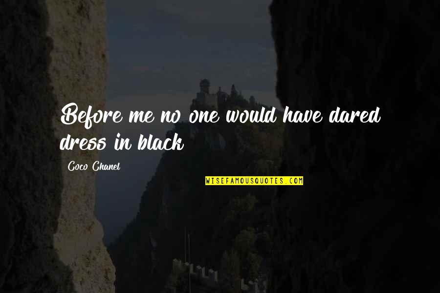 Contracting Quotes By Coco Chanel: Before me no one would have dared dress