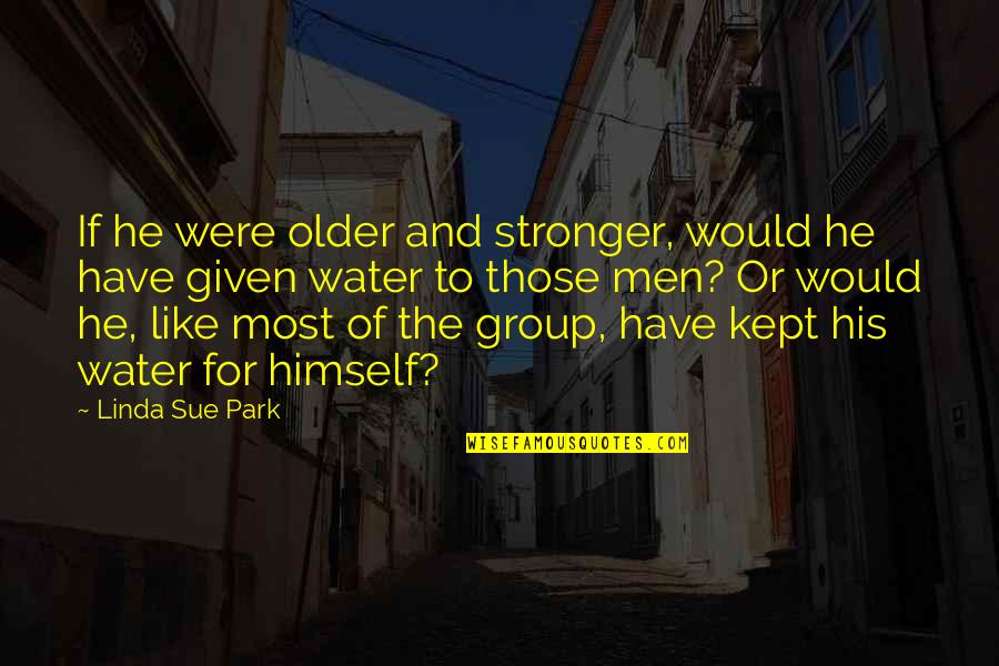 Contractionary Gap Quotes By Linda Sue Park: If he were older and stronger, would he