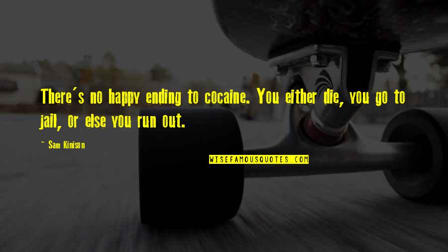 Contractionary Policy Quotes By Sam Kinison: There's no happy ending to cocaine. You either Contractionary Policy Quotes By Sam Kinison: There's no happy ending to cocaine. You either