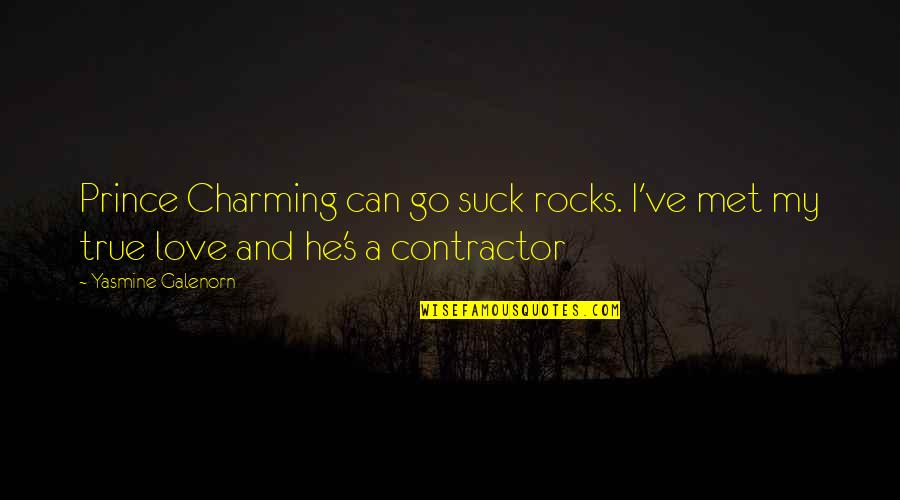 Contractor Quotes By Yasmine Galenorn: Prince Charming can go suck rocks. I've met