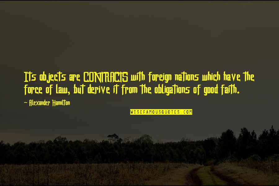 Contracts Law Quotes By Alexander Hamilton: Its objects are CONTRACTS with foreign nations which
