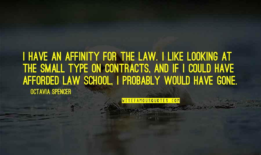 Contracts Law Quotes By Octavia Spencer: I have an affinity for the law. I