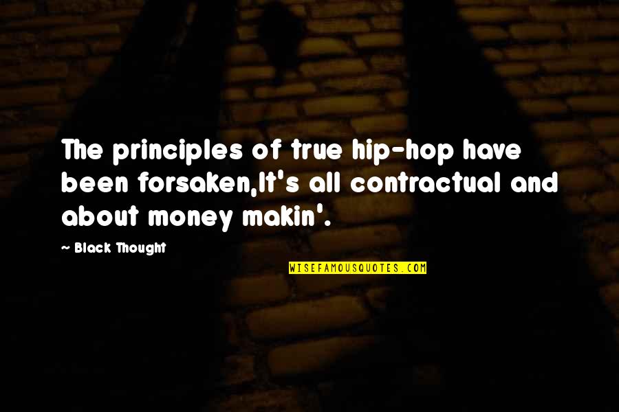 Contractual Quotes By Black Thought: The principles of true hip-hop have been forsaken,It's Contractual Quotes By Black Thought: The principles of true hip-hop have been forsaken,It's