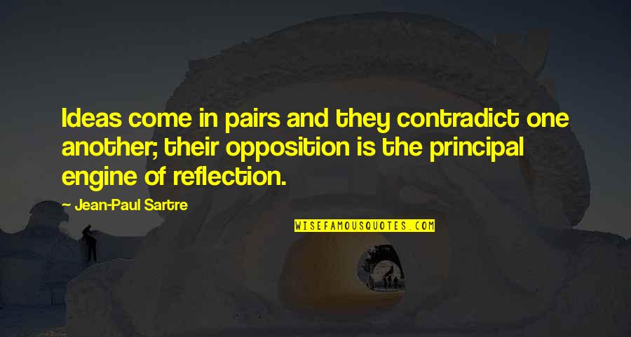 Contradict Quotes By Jean-Paul Sartre: Ideas come in pairs and they contradict one