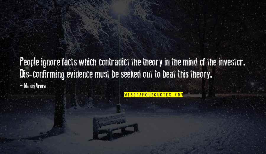 Contradict Quotes By Manoj Arora: People ignore facts which contradict the theory in Contradict Quotes By Manoj Arora: People ignore facts which contradict the theory in