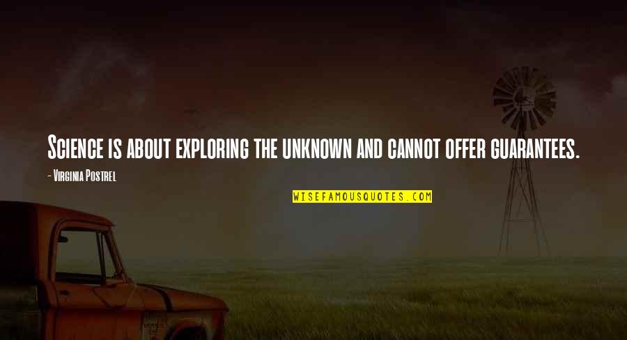 Contradicting Bible Quotes By Virginia Postrel: Science is about exploring the unknown and cannot