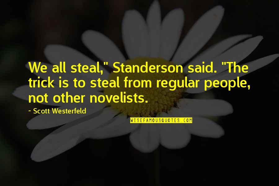 Contradicting Life Quotes By Scott Westerfeld: We all steal," Standerson said. "The trick is