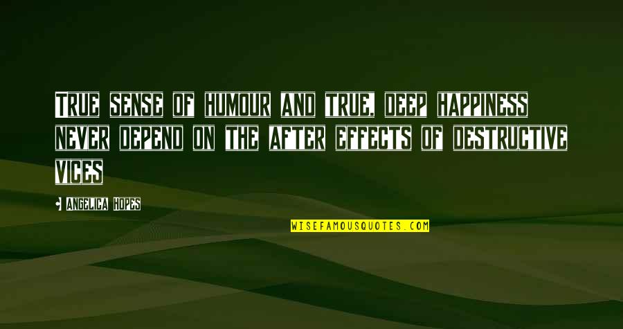 Contradicting Quotes Quotes By Angelica Hopes: True sense of humour and true, deep happiness Contradicting Quotes Quotes By Angelica Hopes: True sense of humour and true, deep happiness