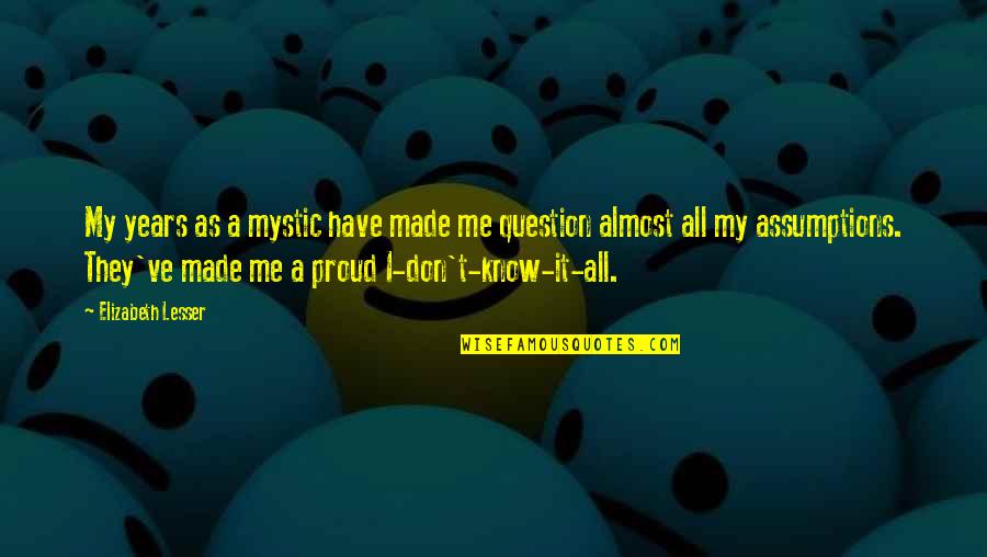 Contradictions In Love Quotes By Elizabeth Lesser: My years as a mystic have made me