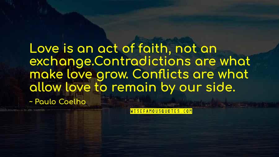 Contradictions In Love Quotes By Paulo Coelho: Love is an act of faith, not an