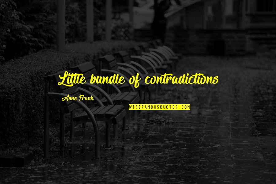 Contradictions Quotes By Anne Frank: Little bundle of contradictions