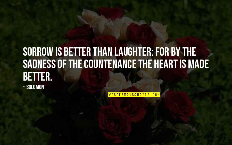 Contradictoire Synonyme Quotes By Solomon: Sorrow is better than laughter: for by the Contradictoire Synonyme Quotes By Solomon: Sorrow is better than laughter: for by the