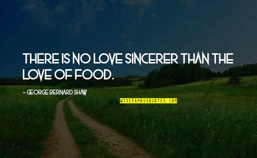 Contradictorio Definicion Quotes By George Bernard Shaw: There is no love sincerer than the love Contradictorio Definicion Quotes By George Bernard Shaw: There is no love sincerer than the love