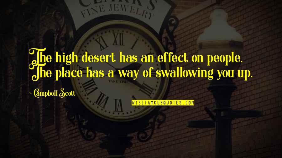Contraente Em Quotes By Campbell Scott: The high desert has an effect on people.