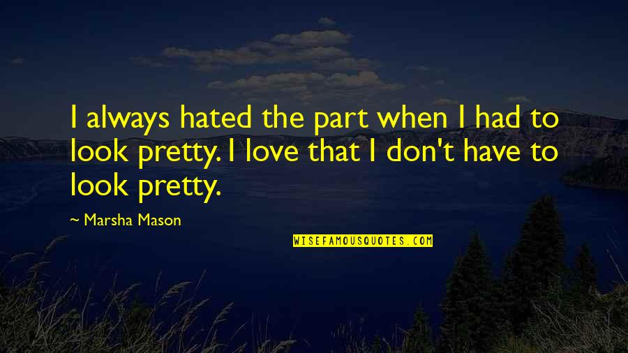 Contraer Definicion Quotes By Marsha Mason: I always hated the part when I had