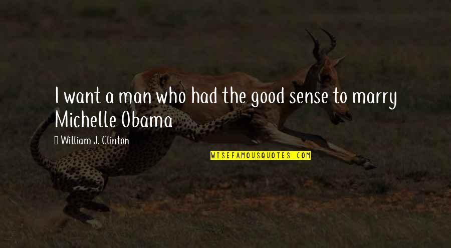 Contraindicated Medications Quotes By William J. Clinton: I want a man who had the good Contraindicated Medications Quotes By William J. Clinton: I want a man who had the good