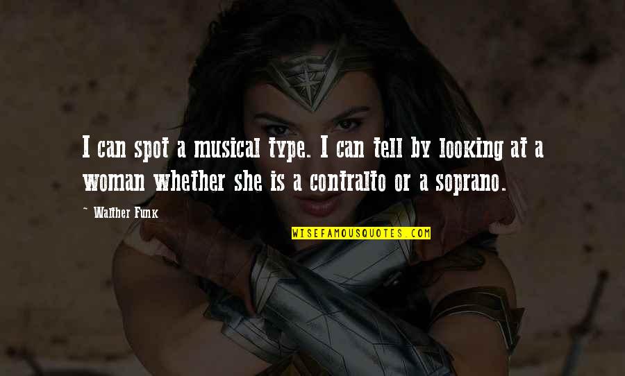 Contralto Quotes By Walther Funk: I can spot a musical type. I can