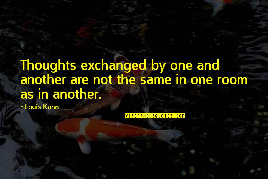 Contrapartida Em Quotes By Louis Kahn: Thoughts exchanged by one and another are not