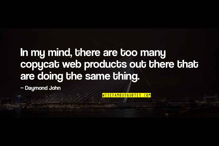 Contraponto Quotes By Daymond John: In my mind, there are too many copycat
