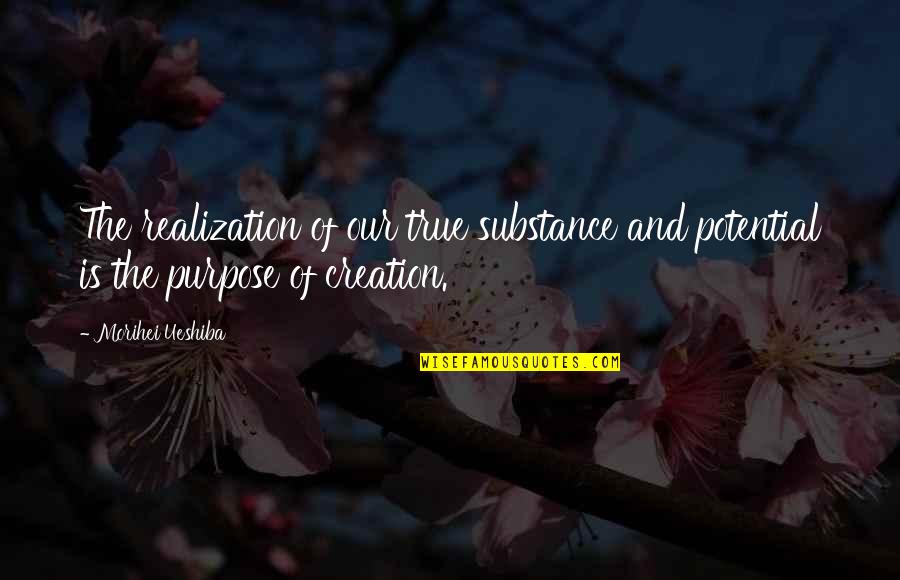 Contrapunto De Tercera Quotes By Morihei Ueshiba: The realization of our true substance and potential