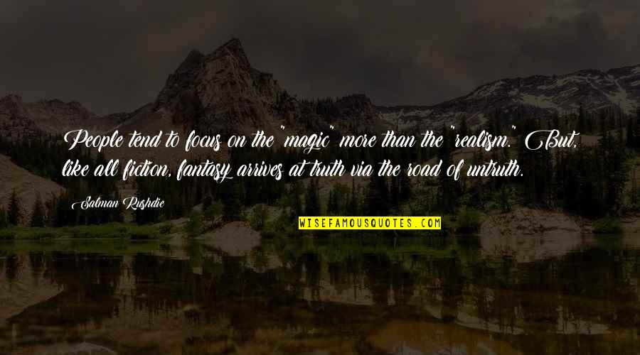 Contrapunto De Tercera Quotes By Salman Rushdie: People tend to focus on the "magic" more Contrapunto De Tercera Quotes By Salman Rushdie: People tend to focus on the "magic" more