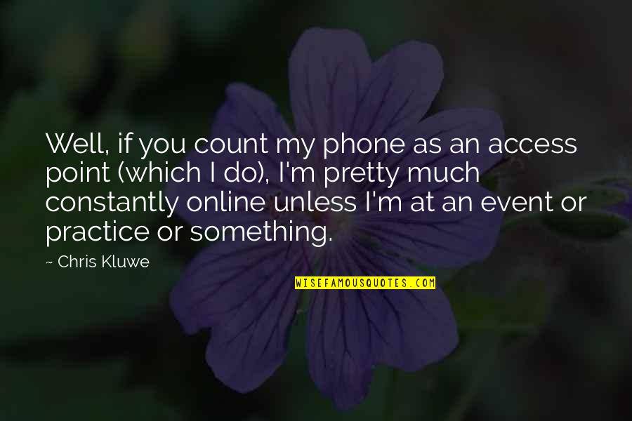 Contrariat Dex Quotes By Chris Kluwe: Well, if you count my phone as an Contrariat Dex Quotes By Chris Kluwe: Well, if you count my phone as an