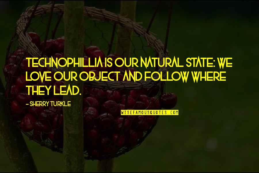 Contrariedades In English Quotes By Sherry Turkle: Technophillia is our natural state: we love our