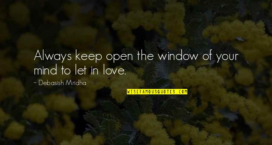 Contraries Quotes By Debasish Mridha: Always keep open the window of your mind