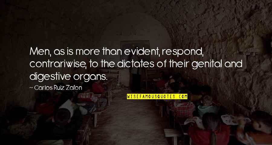 Contrariwise Quotes By Carlos Ruiz Zafon: Men, as is more than evident, respond, contrariwise, Contrariwise Quotes By Carlos Ruiz Zafon: Men, as is more than evident, respond, contrariwise,