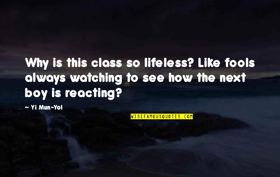 Contrarrestar Sistema Quotes By Yi Mun-Yol: Why is this class so lifeless? Like fools