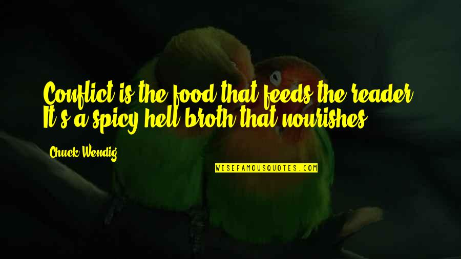 Contrary In French Quotes By Chuck Wendig: Conflict is the food that feeds the reader.