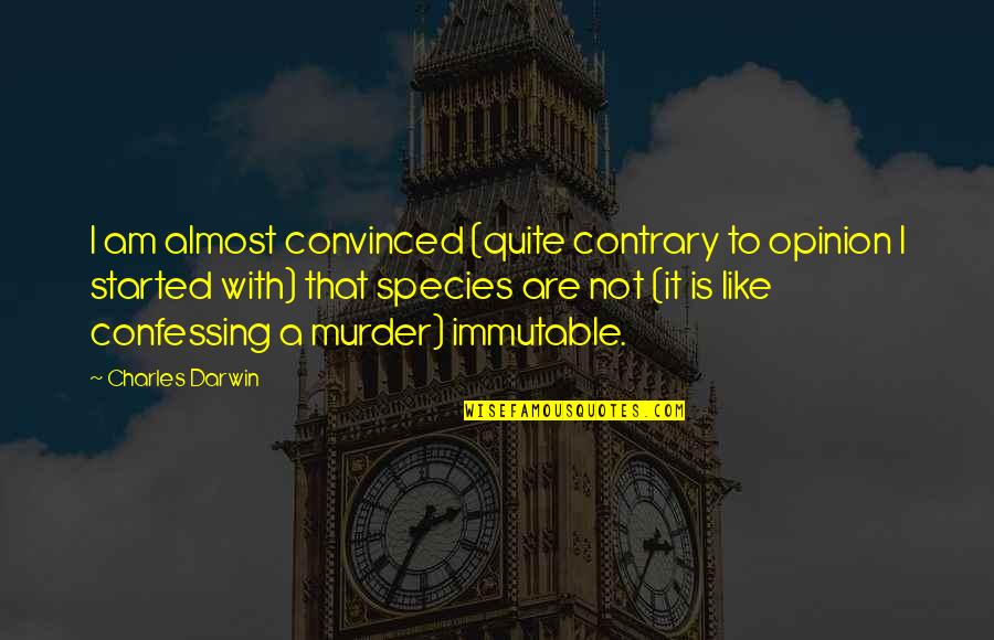 Contrary Opinion Quotes By Charles Darwin: I am almost convinced (quite contrary to opinion