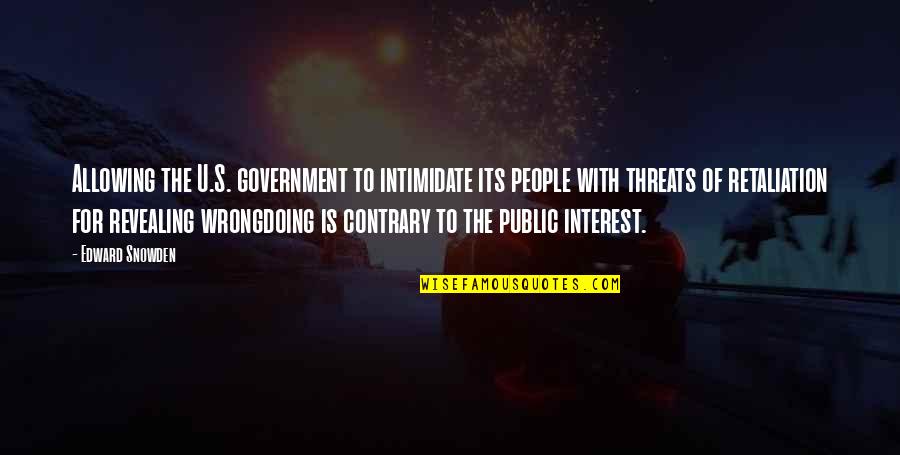 Contrary People Quotes By Edward Snowden: Allowing the U.S. government to intimidate its people