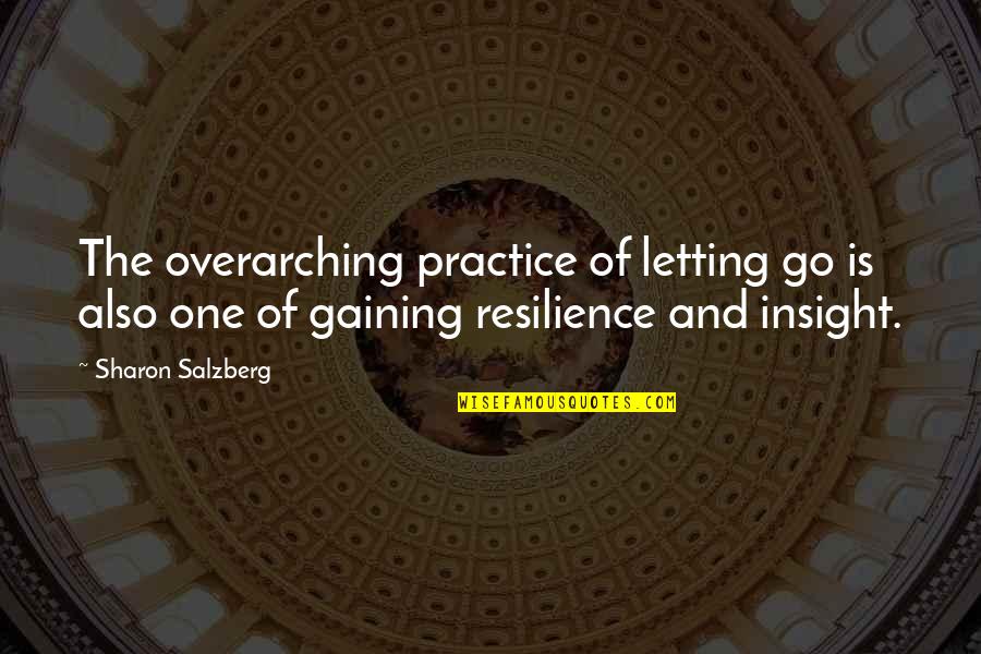 Contrast In Art Quotes By Sharon Salzberg: The overarching practice of letting go is also