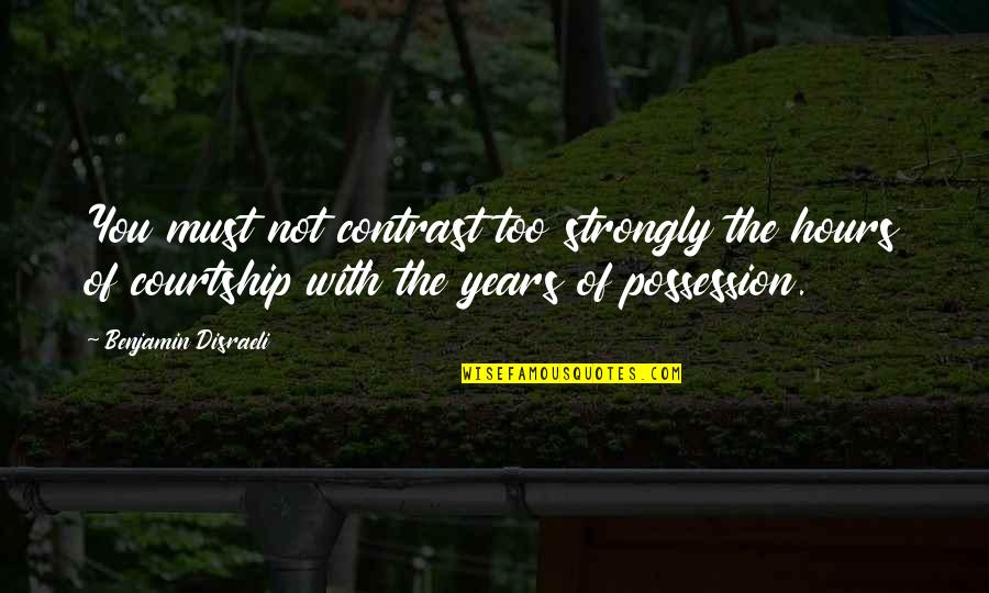 Contrast Quotes By Benjamin Disraeli: You must not contrast too strongly the hours Contrast Quotes By Benjamin Disraeli: You must not contrast too strongly the hours